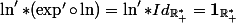 \ln'*(\exp' \circ \ln) = \ln'*Id_{\R^*_+} = \mathbf 1_{\R^*_+}